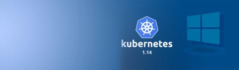 Kubernetes 1.14 - Welcoming Windows workloads now